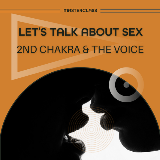 Let's Talk About Sex: 2nd Charkra & The Voice (2hr)